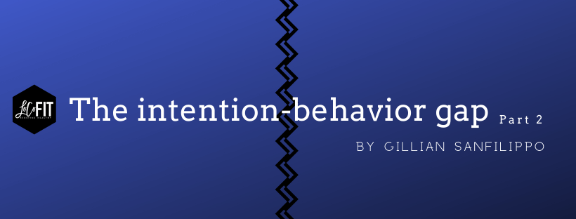 Setting yourself up for success: The intention-behavior gap (Pt. 2)
