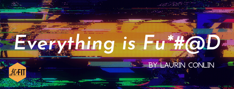 Everything Is FU*#@D