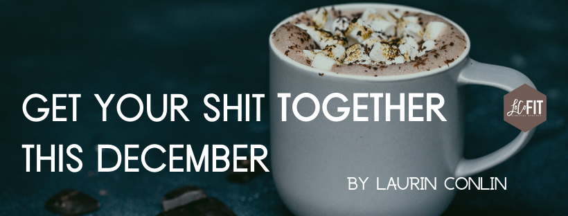 Get Your Shit Together This December
