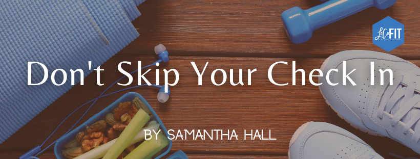 Don’t Skip Your Check In